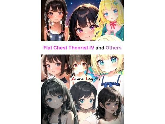 Flat Chest Theorist IV and Others